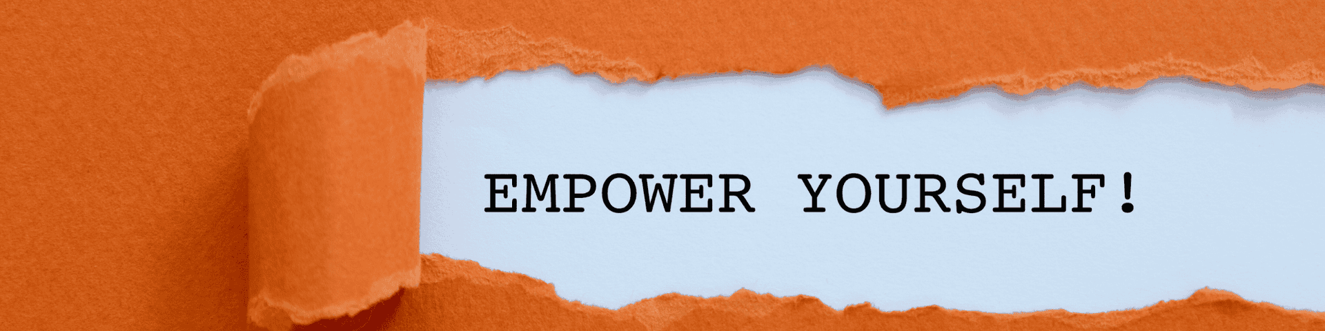empower yourself orange paper teared and reveals "empower yourself!" message