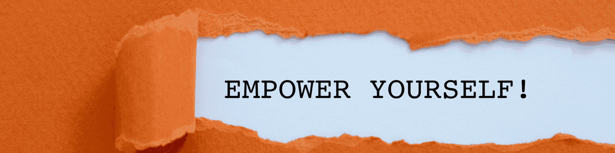 empower yourself orange paper teared and reveals "empower yourself!" message