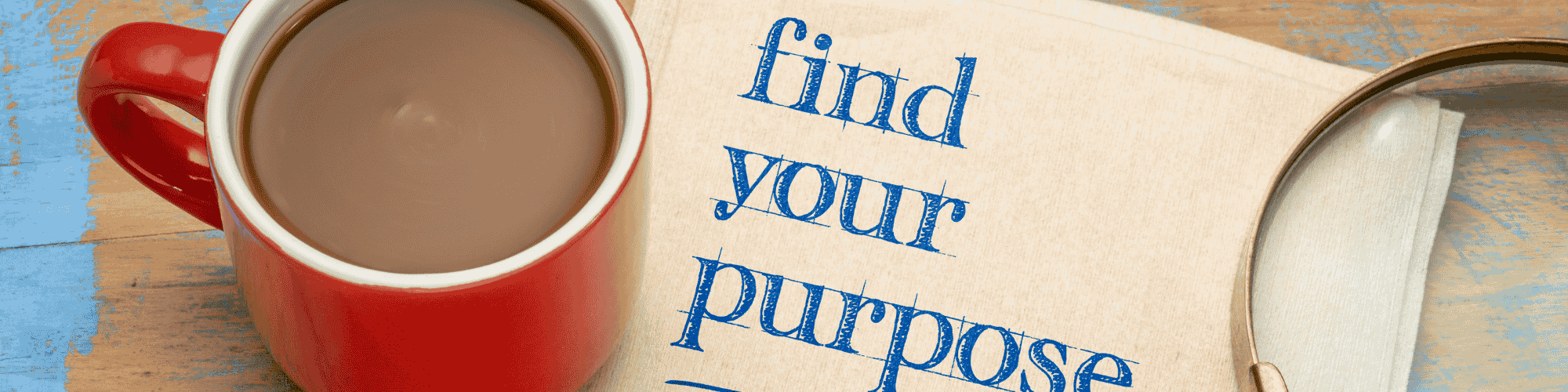 find your purpose mug of coffee and a note to find your purpose