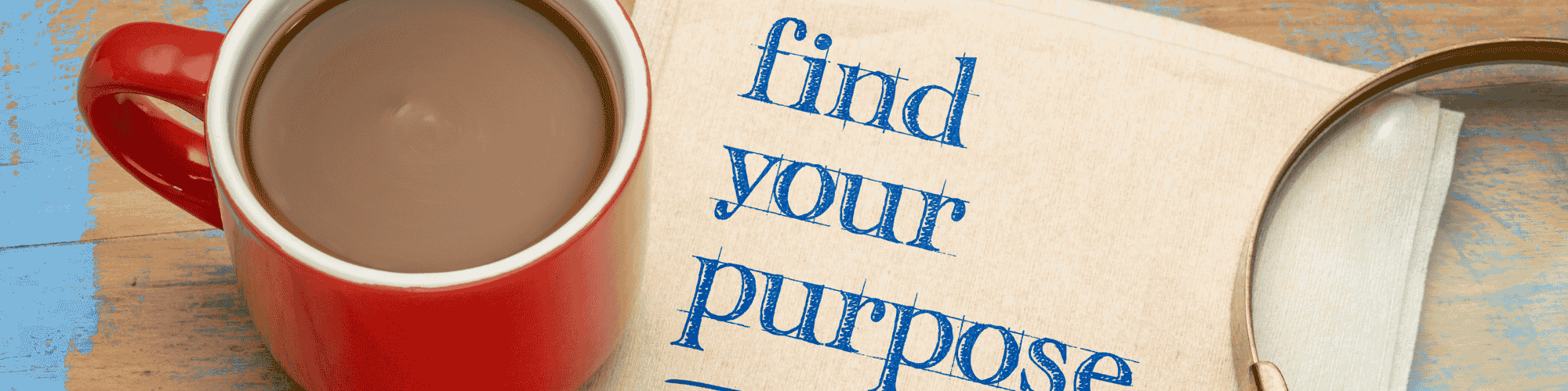 find your purpose mug of coffee and a note to find your purpose