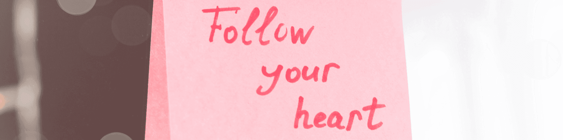 follow your heart message to follow your heart