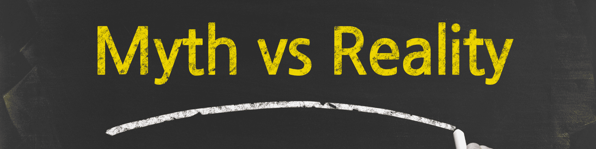 myth vs reality written "myth vs reality" on board