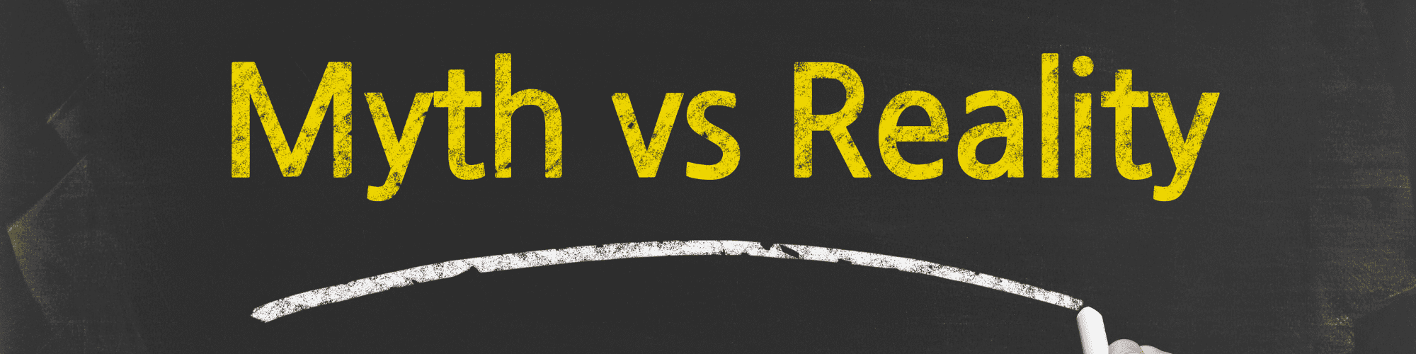 myth vs reality written "myth vs reality" on board