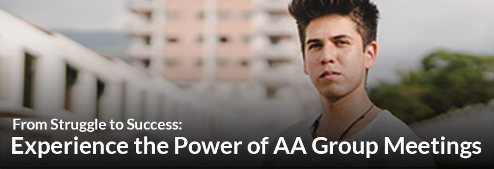 From Struggle to Success: Experience the Power of AA Group Meetings
