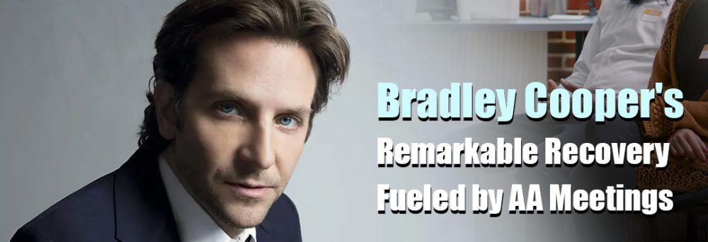 Bradley Cooper’s Remarkable Recovery Fueled by AA Meetings