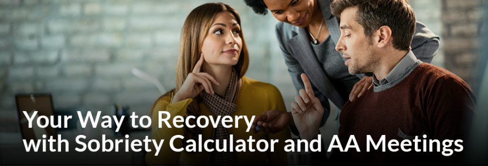Your Way to Recovery with Sobriety Calculator and AA Meetings